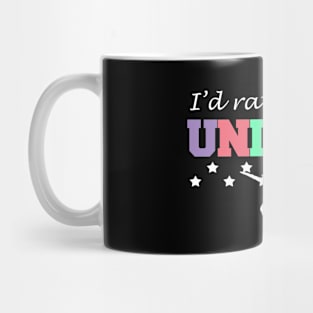 I'd rather be a unicorn Mug